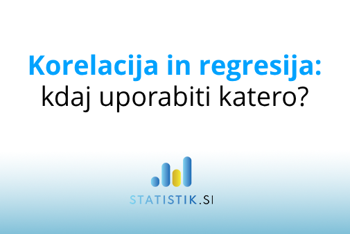 Korelacija in regresija: kdaj uporabiti katero?